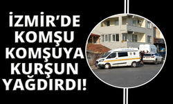 İzmir'de komşusu olan karı kocayı vurdu kadının durumu ağır
