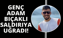Fethiye’de 23 yaşındaki genç bıçaklanarak öldürüldü