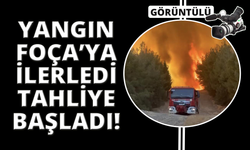 Aliağa'daki yangın Foça’ya doğru genişledi, bazı evler tahliye edildi