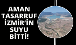 İzmir'deki barajlardaki doluluk oranı kritik seviyede