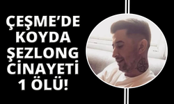 Çeşme'de şezlong kavgası baltalı cinayetle bitti