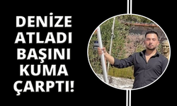 Denize atlayarak başını kuma çarpan genç hayatını kaybetti