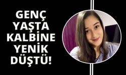 Genç yaşta kalbine yenildi