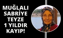 Muğla’da Sabriye teyze 1 yıldır kayıp
