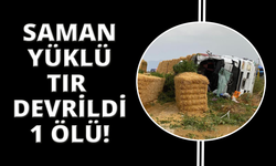 Saman yüklü tır devrildi; sürücü öldü, eşi ve çocukları yaralandı