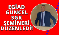 EGİAD'dan, güncel SGK uygulamaları semineri