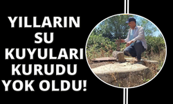 Manisa’da yılların su kuyuları kurudu