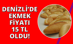 Denizli’de ekmek fiyatı 15 TL olarak belirlendi