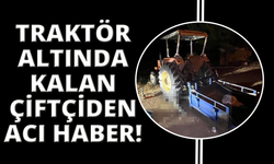 Manisa'da traktörünün altında kalan çiftçi hayatını kaybetti