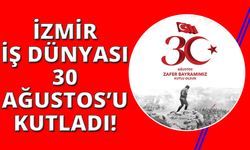 İzmir İş Dünyası 30 Ağustos Zaferi'ni kutladı