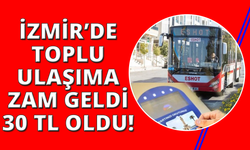İzmir'de toplu ulaşıma 5 TL zam geldi 30 TL oldu