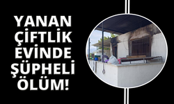 Manisa'da yanan çiftlik evinden ceset çıktı