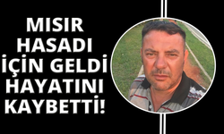 Ekmek parası için geldiği Denizli’de hayatını kaybetti