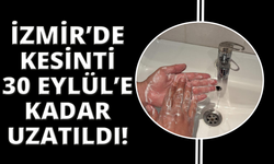 İzmir'de su kesintileri 30 Eylül'e kadar uzatıldı
