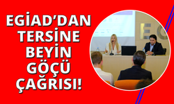 EGİAD'dan tersine beyin göçü çağrısı