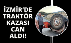 İzmir'de traktör kazası: 1 ölü