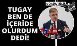 Başkan Tugay: "Yoksa ben de cezaevinde olurdum"