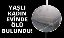 Yaşlı kadın evinde ölü olarak bulundu