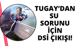 Başkan Tugay: "Suyu temin etmekle ilgili sorumluluk tamamen Devlet Su İşleri'ndedir"