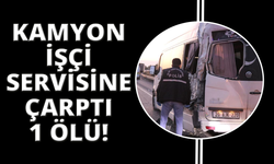 Kamyon emniyet şeridinde bekleyen işçi servisine çarptı: 1 ölü