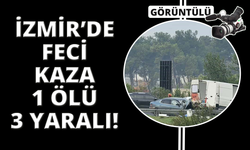 İzmir’de zincirleme trafik kazası: 1 ölü, 3 yaralı