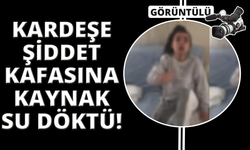 Manisa'da darbettiği kız kardeşinin üzerine kaynar su döktü