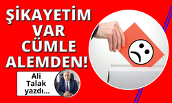 Şikayetim Var Cümle Alemden!