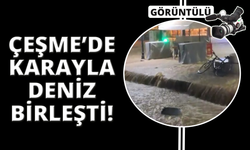 Çeşme'de etkili sağanak: Adeta denizle kara birleşti