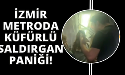 İzmir Metrosu’nda küfürlü saldırgan paniği