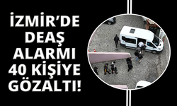 İzmir'de DEAŞ operasyonu: 40 gözaltı
