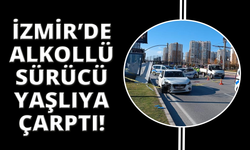 İzmir'de alkollü sürücünün çarptığı yaşlı kadın hayatını kaybetti