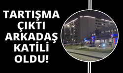 Tartıştığı arkadaşını bıçaklayarak öldürdü