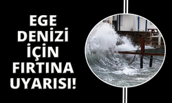 Ege Denizi'nde fırtına bekleniyor