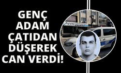 Apartmanın çatısından düşen genç hayatını kaybetti