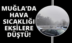 Muğla’da termometreler sıfırın altını gördü