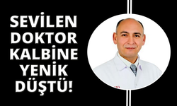 Manisa'da ameliyat yaptığı sırada kalp krizi geçiren doktor hayatını kaybetti