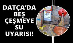 Datça’daki beş çeşmeye "Su içilemez" uyarısı