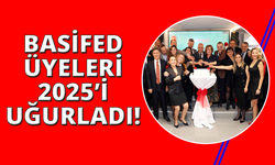 BASİFED 2025'i uğurladı, umutlar 2026 için tazelendi