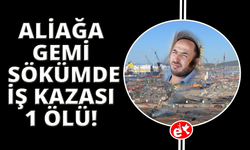 Aliağa Gemi Söküm Bölgesi’nde iş kazası: 1 işçi hayatını kaybetti