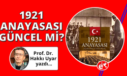 1921 Anayasası halen güncel mi?