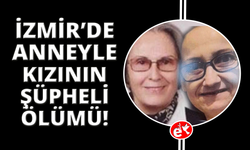İzmir'de evlerinde ölü bulunan anne ve kızı son yolculuğuna uğurlandı