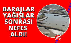 İzmir'de yağışlar barajlara nefes aldırdı