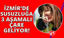 İzmir'de susuzluğa karşı üç aşamalı plan