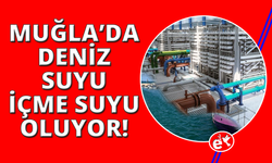 Muğla'da deniz suyu arıtılıp içme suyu elde edilecek