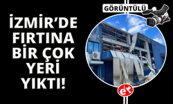 İzmir'de fırtınada 9 fabrika ve 5 konut hasar gördü