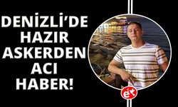 Denizli’de hazır asker iş yerinde ölü bulundu