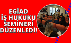 EGİAD'dan 'Sosyal Güvenlik ve İş Hukukunda 2026 Perspektifi' semineri