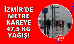 İzmir'de metrekareye 47.5 kilogram yağış düştü