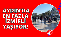 Aydın’da en fazla İzmirliler oturuyor