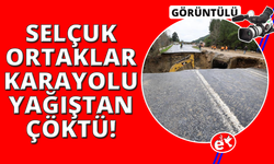 Selçuk - Ortaklar yolu çöktü, yol ulaşıma tamamen kapandı
